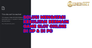 menagatasi_masalah_tidak_bisa_main_slot_di_hp